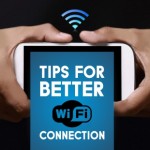 TIPS FOR BETTER WIFI CONNECTION