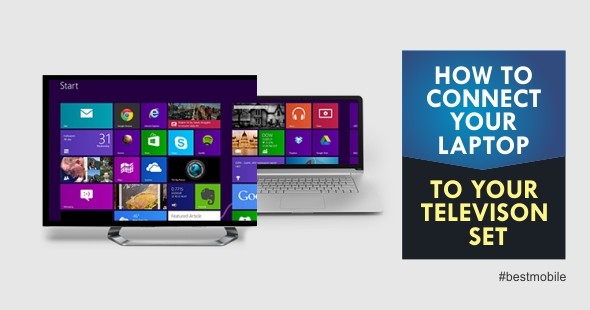 HOW TO CONNECT YOUR LAPTOP TO YOUR TELEVISION SET