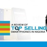 A REVIEW ON THE TOP SELLING SMART PHONES IN NIGERIA