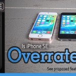 IS IPHONE SE OVERRATED? SEE PROPOSED FEATURES HERE