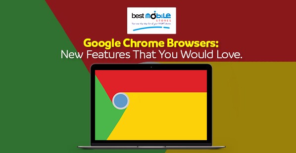 Google Chrome Browsers: New Features That You Would Love.