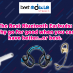 THE BEST BLUETOOTH EARBUDS: WHY GO FOR GOOD WHEN YOU CAN HAVE BETTER…OR BEST